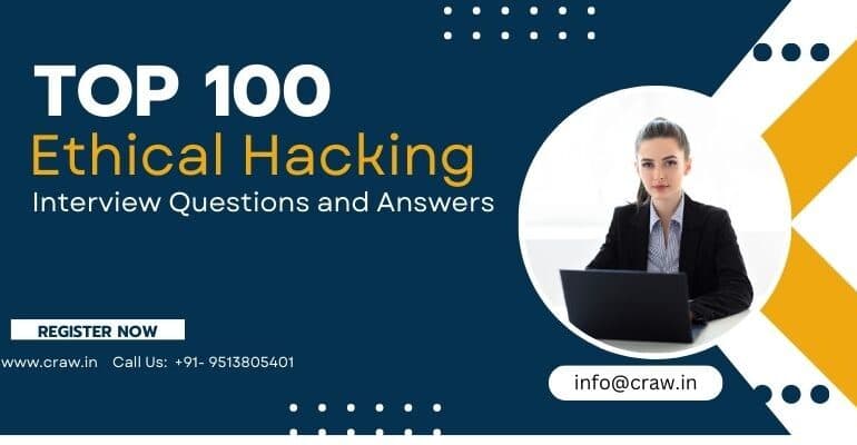 Top 100 Ethical Hacking Interview Questions and Answers