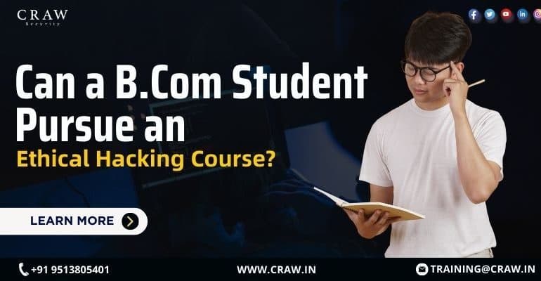 Can a B.Com Student Pursue an Ethical Hacking Course?
