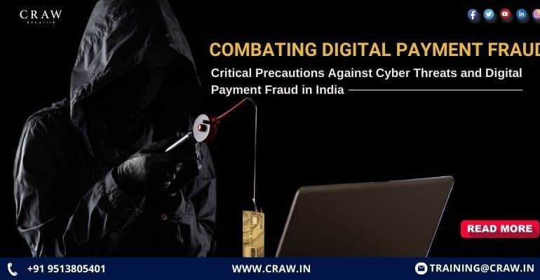 Combating Digital Payment Fraud: Critical Precautions Against Cyber Threats and Digital Payment Fraud in India - Craw Security