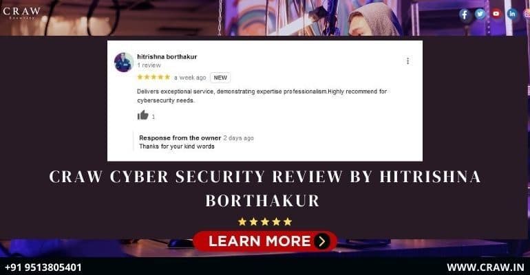 Craw Cyber Security Review by Hitrishna Borthakur - Craw Security