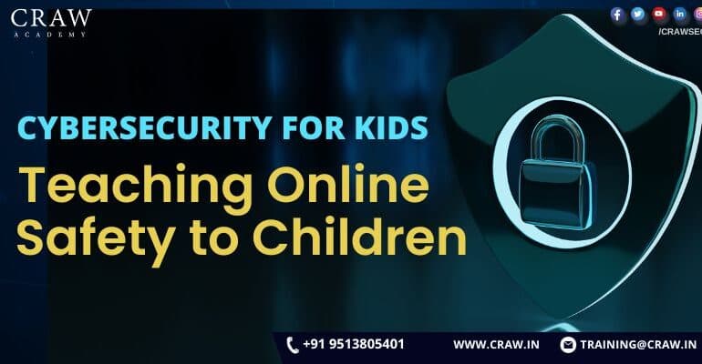 Cybersecurity for Kids Teaching Online Safety to Children - Craw Security