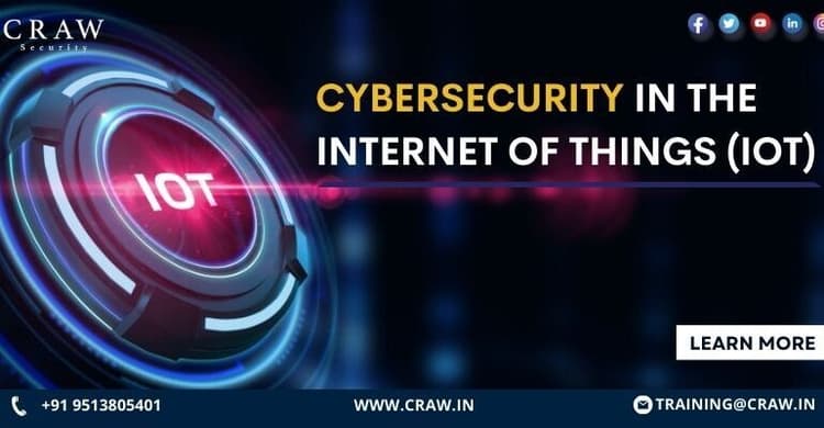 Cybersecurity in the Internet of Things (IoT) | Craw Securit...