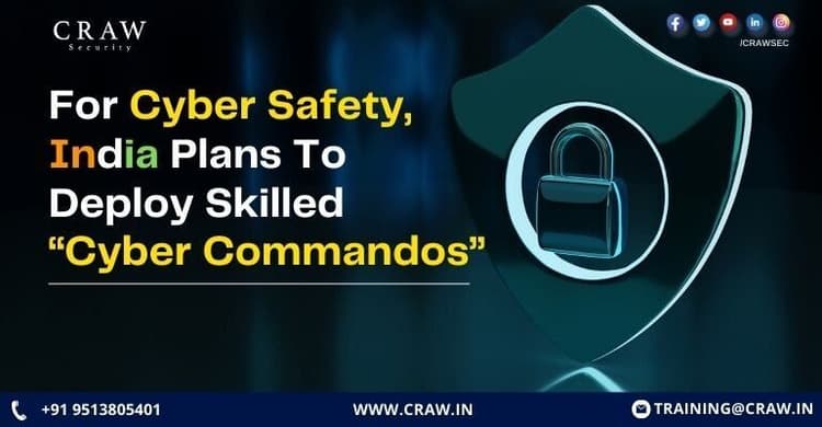 For Cyber Safety, India Plans To Deploy Skilled “Cyber Comma...