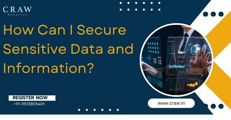 How Can I Secure Sensitive Data and Information?