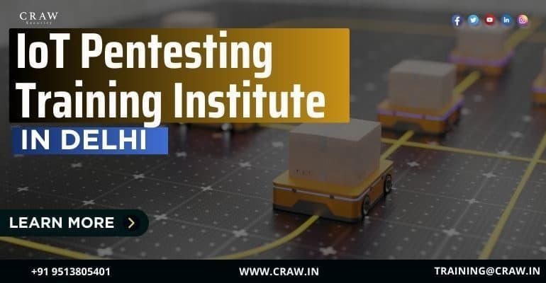 IoT Pentesting Training Institute in Delhi | Internet Of Things - Craw Security