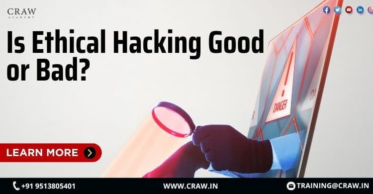 Is Ethical Hacking Good or Bad? - Craw Security