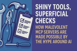 Shiny Tools, Superficial Checks How Malevolent MCP Servers 