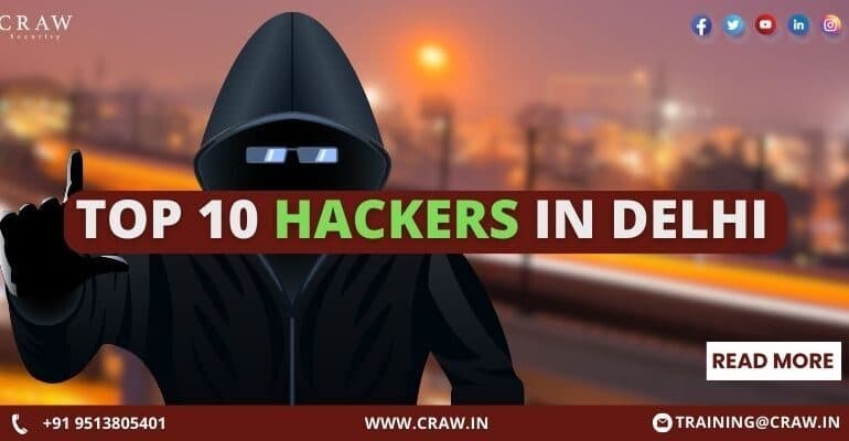 Top 10 Hackers in Delhi NCR | Craw Cyber Security