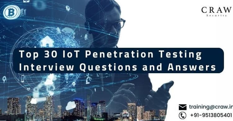 Top 30 IoT Penetration Testing Interview Questions and Answe...