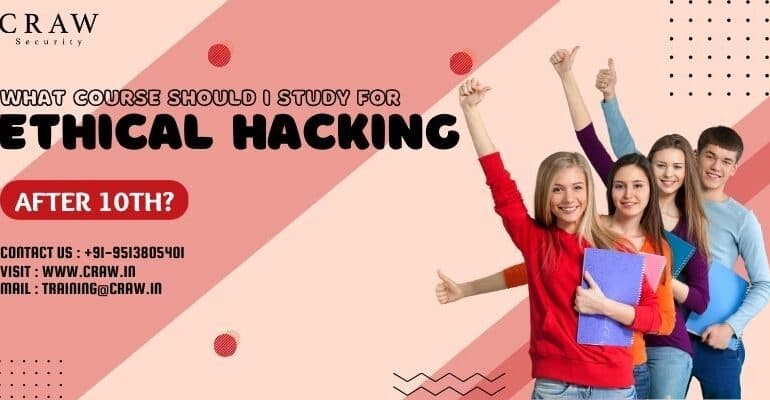 What Course Should I Study For Ethical Hacking After the 10th?