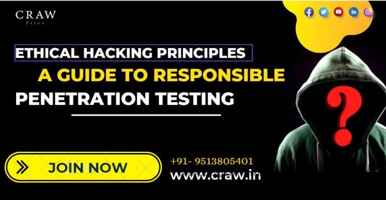 Ethical Hacking Principles: A Guide to Responsible Penetration Testing