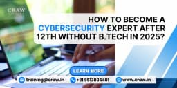 Learn about How to Become a Cybersecurity Expert After 12th Without B.Tech