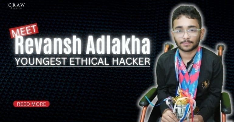 Revansh Adlakha: Youngest Ethical Hacker in Delhi NCR [2025]