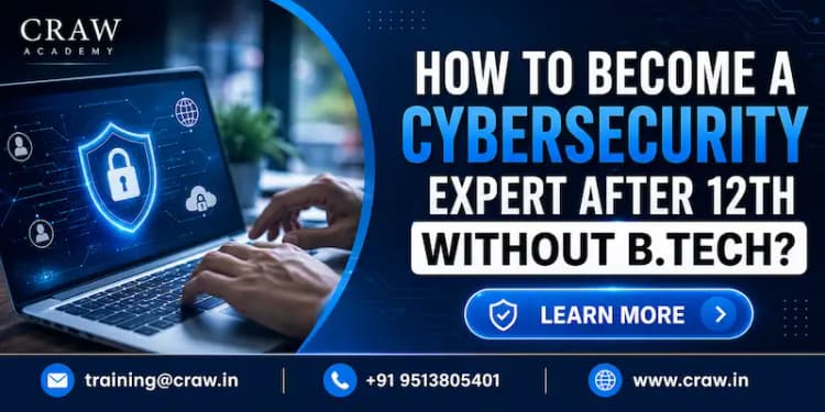 How to Become a Cybersecurity Expert After 12th Without B.Te...