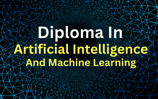 Diploma in Artificial Intelligence and Machine Learning