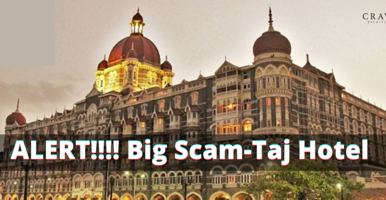ALERT!!!! Big Scam-Taj Hotel Mumbai - Craw Security