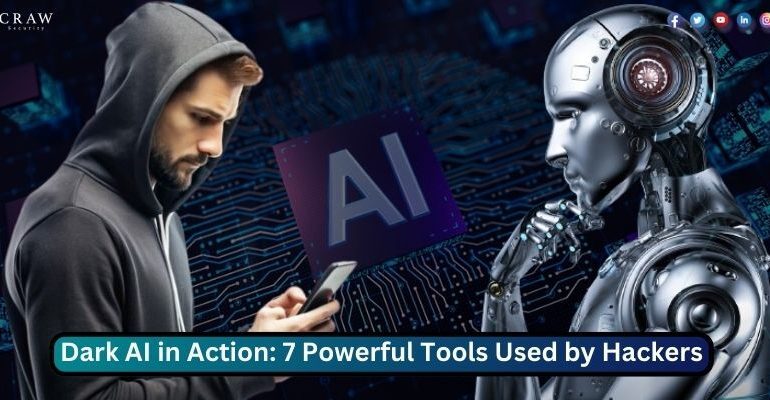 Dark AI in Action: Top 7 Powerful AI Tools Used by Hackers - Craw Security