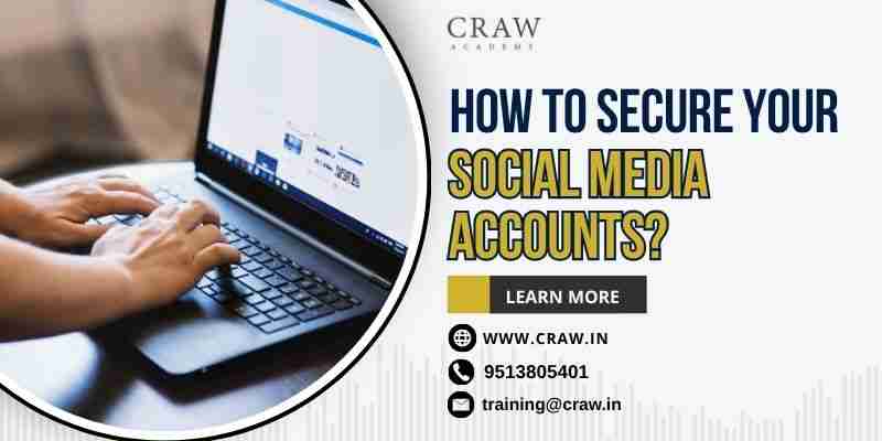 How to Secure Your Social Media Accounts? - Craw Security