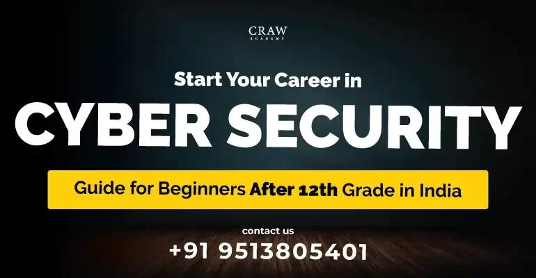 Start Your Cybersecurity Career After 12th Grade in India [2025] - Craw Security