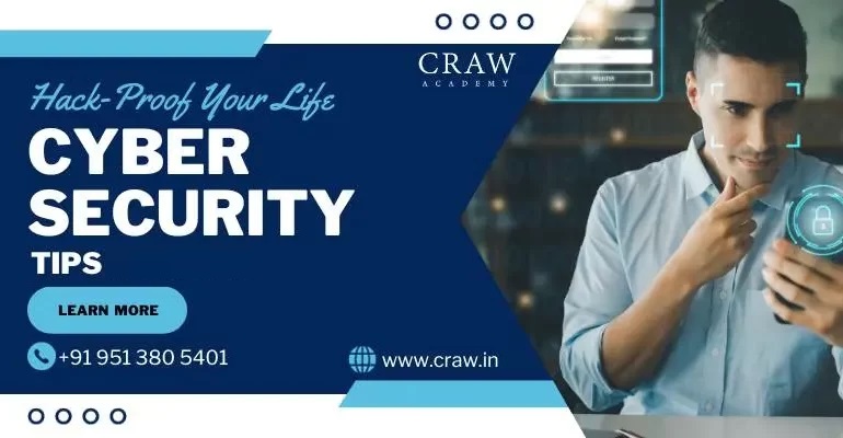 Hack-Proof Your Life: Top Cyber Security Tips for [2025] - Craw Security