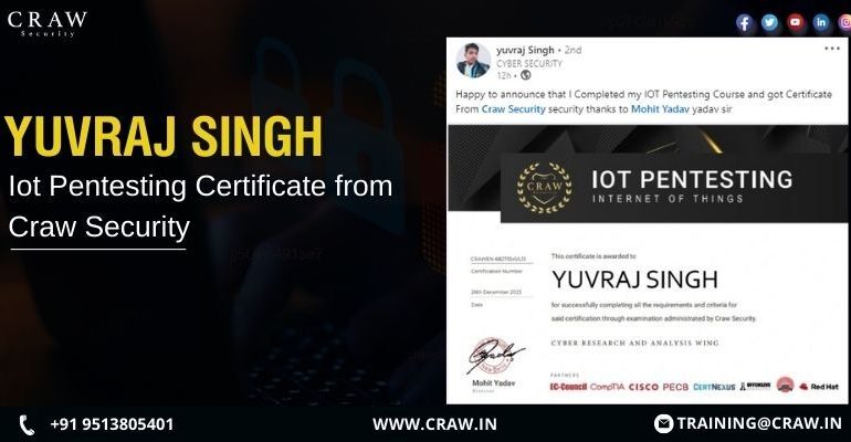 Yuvraj Singh: Completing an IOT Penetration Testing Course with a certificate from Craw Security. - Craw Security