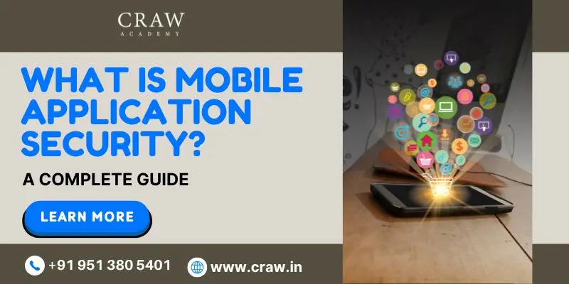 What is Mobile Application Security? A Complete Guide for 2025