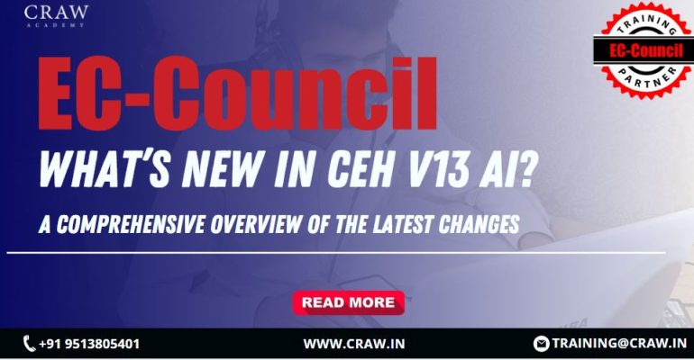What’s New in CEH v13 AI? A Comprehensive Overview of the Latest Changes - Craw Security