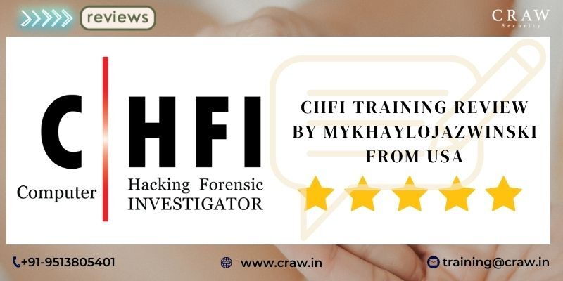 CHFI Training Review by MykhayloJazwinski from USA