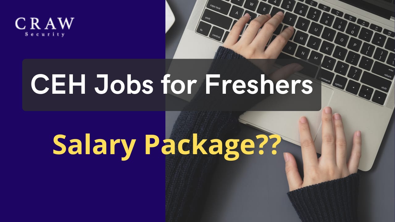 CEH Jobs for Freshers Salary