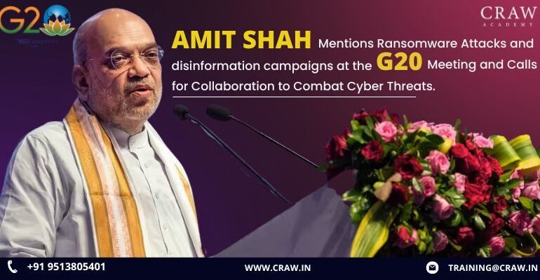 Amit Shah mentions ransomware attacks and disinformation campaigns at the G20 meeting and calls for collaboration to combat cyber threats.