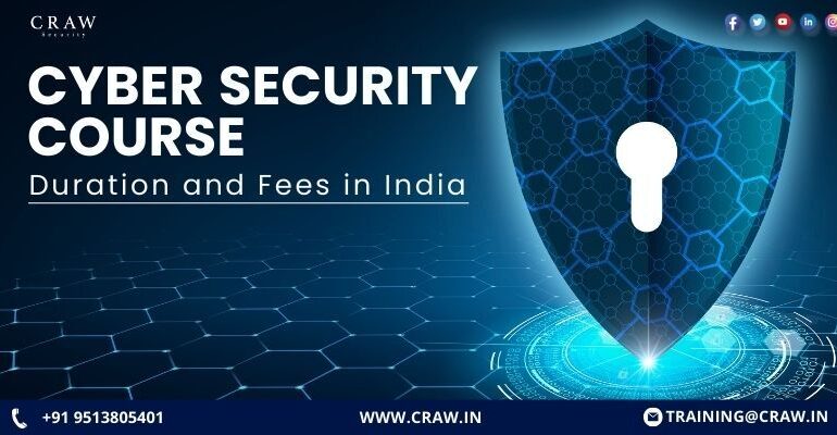 Cyber Security Course Duration and Fees in India