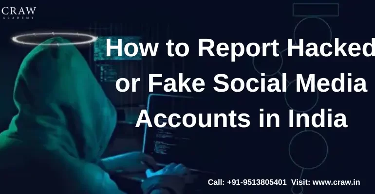 How to Report Hacked or Fake Social Media Accounts in India