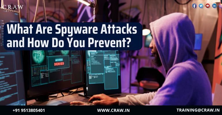 What Are Spyware Attacks and How Do You Prevent