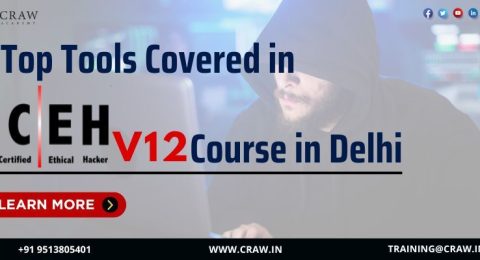 Top Tools Covered in CEH v12 Course in Delhi