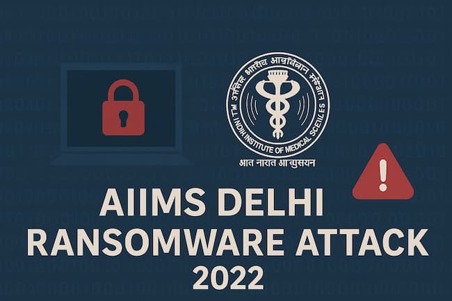 AIIMS Delhi Ransomware Attack (2022)